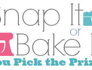Snap It or Bake It Giveaway!  {Closed}