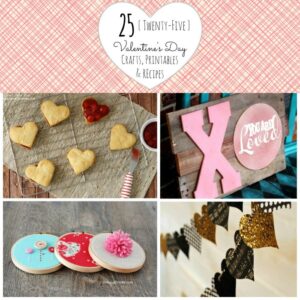 25 Valentine’s Day Crafts, Printables & Recipes